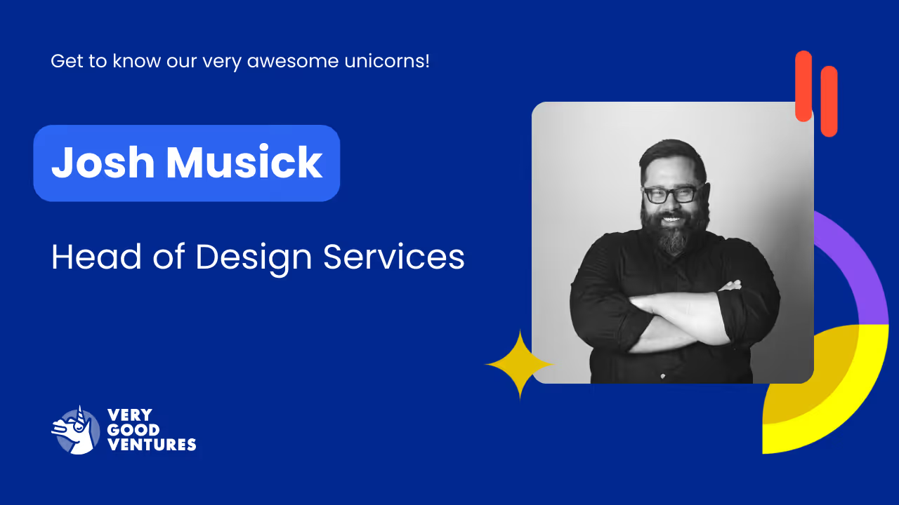 Josh Musick, Head of Design Services at Very Good Ventures