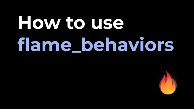 Building scalable Flutter games with the Flame Behaviors package