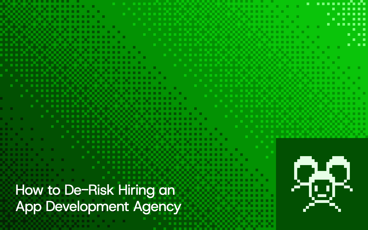How to De-Risk Hiring an App Development Agency, pixel illustration cover