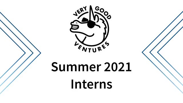 Summer 2021 internship experiences at Very Good Ventures