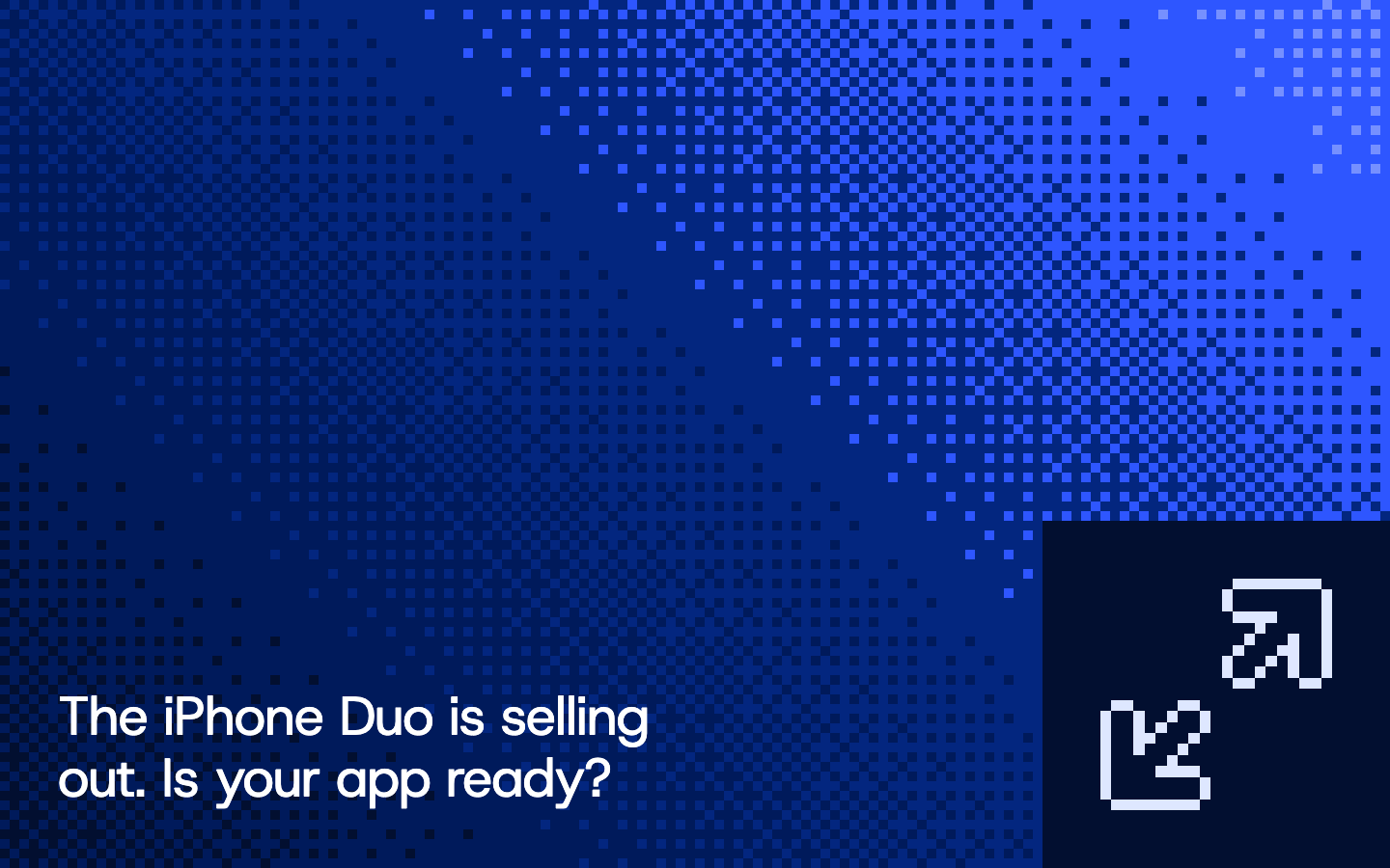 The iPhone Duo is selling out. Is your app ready?, pixel illustration cover