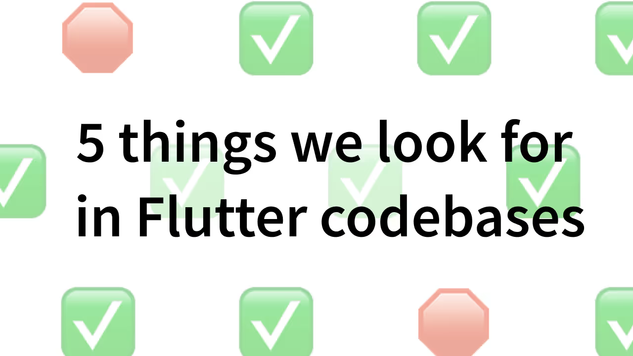 Top 5 Things We Look For in Flutter Code Assessments