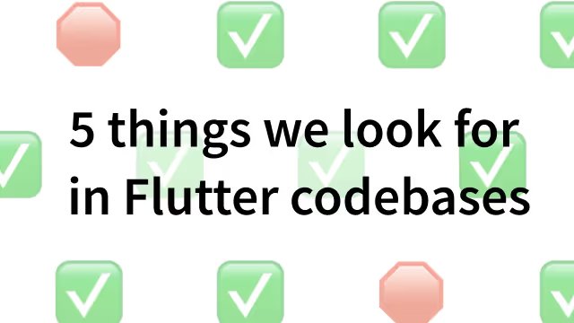 Top five things to look for in Flutter code assessments and reviews
