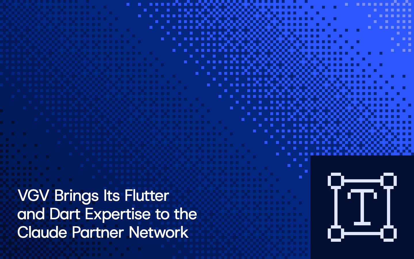 VGV Brings Its Flutter and Dart Expertise to the Claude Partner Network, pixel illustration cover
