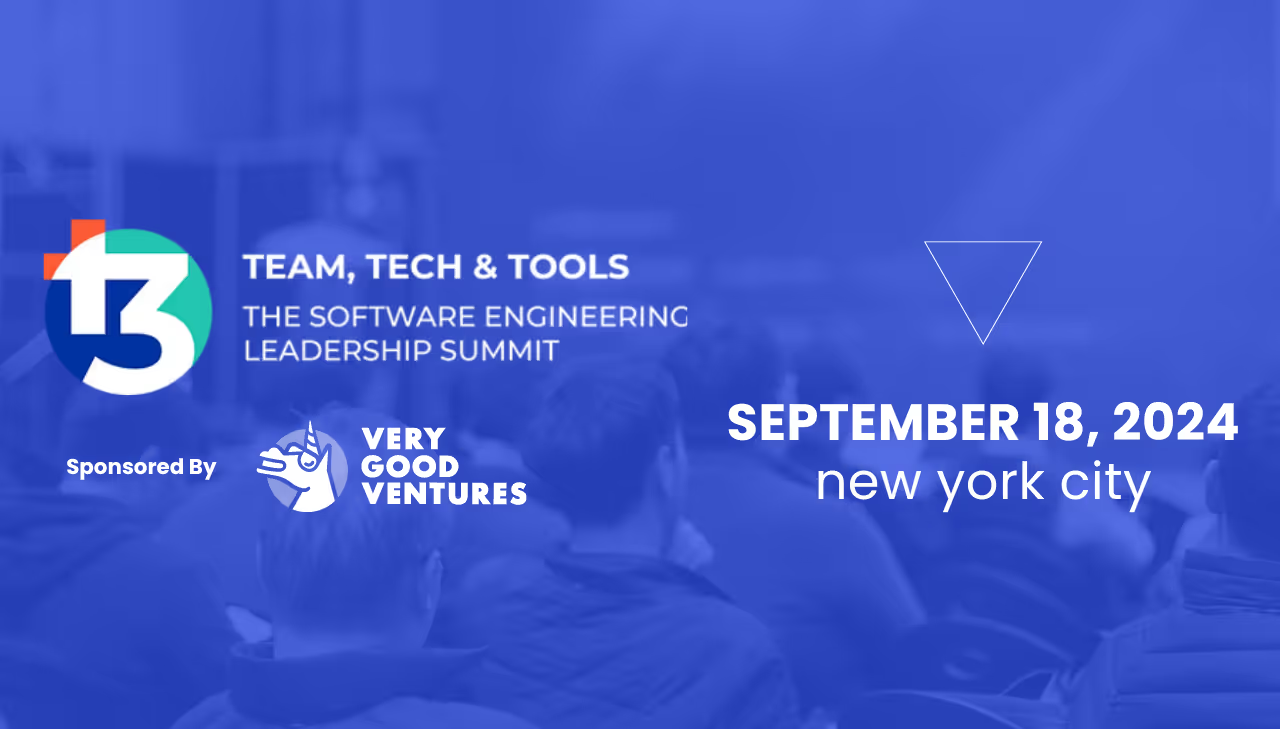 T3 Software Engineering Leadership Summit sponsored by Very Good Ventures in NYC